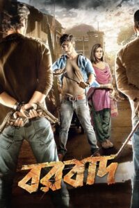 Borbaad (2014) Bengali HS Stunning HD WEB-DL [Full Movie]– 480P 720P 1080P– Download & Watch Online